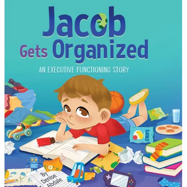 Jacob Gets Organized: An Executive Functioning Story