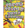 Super Simple Bible Lessons (Ages 3-5): 60 Ready-To-Use Bible Activities for Ages 3-5