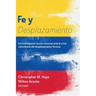 Fe Y Desplazamiento: La Investigación-Acción Misional Ante La Crisis Colombiana del Desplazamiento Forzoso