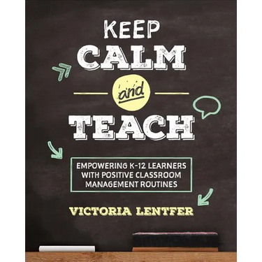 Keep Calm and Teach: Empowering K-12 Learners with Positive Classroom Management Routines
