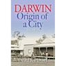 Darwin: Origin of a City - The 1870s