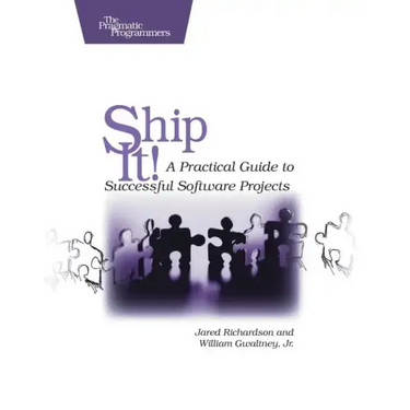 Ship It!: A Practical Guide to Successful Software Projects