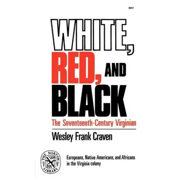 White, Red, and Black: The Seventeenth-Century Virginian
