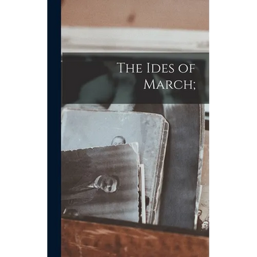 The Ides of March;