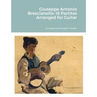 Giuseppe Antonio Brescianello: 18 Partitas Arranged for Guitar