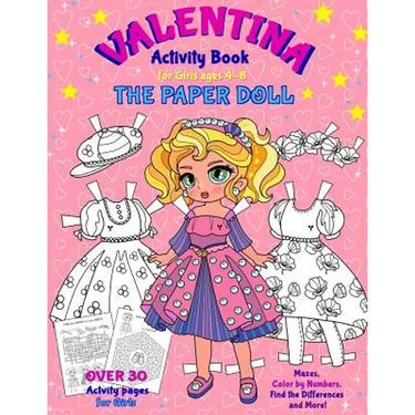 VALENTINA, the Paper Doll Activity Book for Girls ages 4-8: Paper Doll with the Dresses, Mazes, Color by Numbers, Match the Picture, Find the Differen