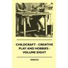 Childcraft - Creative Play And Hobbies - Volume Eight