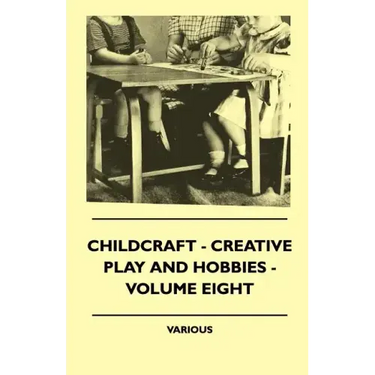 Childcraft - Creative Play And Hobbies - Volume Eight