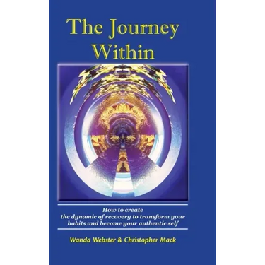 The Journey Within: How to create the dynamic of recovery to transform your habits and become your authentic self