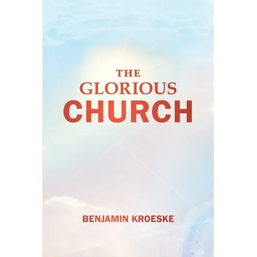 The Glorious Church
