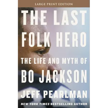 The Last Folk Hero: The Life and Myth of Bo Jackson