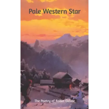 Pale Western Star: The Poetry of Robin Devoe