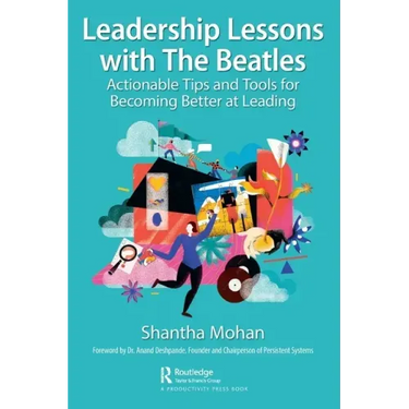Leadership Lessons with the Beatles: Actionable Tips and Tools for Becoming Better at Leading
