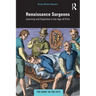 Renaissance Surgeons: Learning and Expertise in the Age of Print