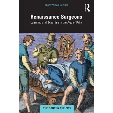Renaissance Surgeons: Learning and Expertise in the Age of Print