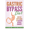 Gastric Bypass Diet: Step By Step Guide to Gastric Bypass Surgery