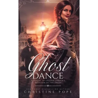 Ghost Dance: A Sequel to Gaston Leroux's The Phantom of the Opera