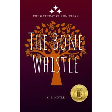 The Bone Whistle: The Gateway Chronicles 6