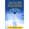 Side Effects May Include Happiness: How to Trade Your 9-to-5 Misery For Your Life's Passion