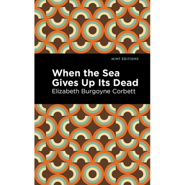 When the Sea Gives Up Its Dead: A Thrilling Detective Story