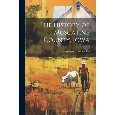 The History of Muscatine County, Iowa