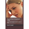 How to Stop Compulsive Lying: Step-By-Step Strategies to Quit the Habit of Lying