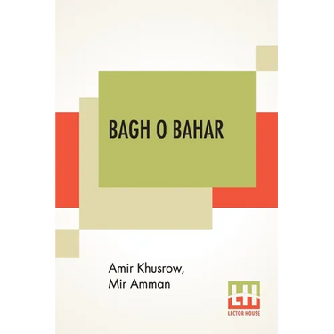 Bagh O Bahar: Or Tales Of The Four Darweshes. Translated From The Hindustani Of Mir Amman Of Dihli By Duncan Forbes (Translation Of Mir Amman Dihlavi'