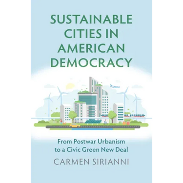 Sustainable Cities in American Democracy: From Postwar Urbanism to a Civic Green New Deal