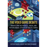 The Video Game Debate: Unravelling the Physical, Social, and Psychological Effects of Video Games
