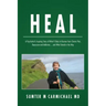 Heal: A Psychiatrist's Inspiring Story of What it Takes to Recover from Chronic Pain, Depression, and Addiction...and What Stands in the Way