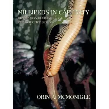 Millipeds in Captivity: Diplopodan Husbandry and Reproductive Biology (Millipede Husbandry)