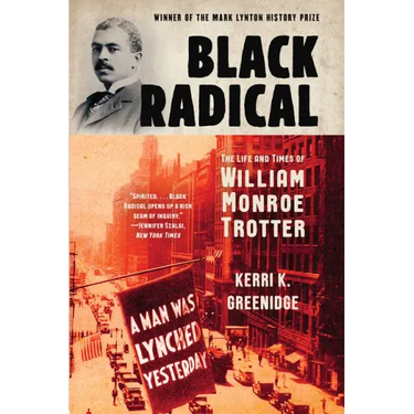 Black Radical: The Life and Times of William Monroe Trotter