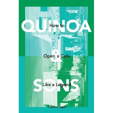Quinoa & Sons: How to Open a Cafe like a Legend.