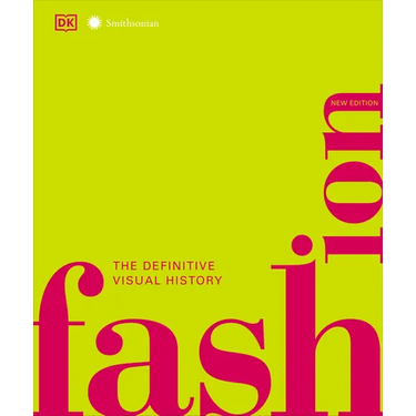 Fashion, New Edition: The Definitive Visual Guide