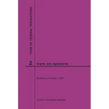 Code of Federal Regulations Title 2, Grants and Agreements, 2020