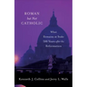 Roman But Not Catholic: What Remains at Stake 500 Years After the Reformation