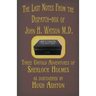 The Last Notes From the Dispatch-box of John H. Watson M.D.: Three Untold Adventures of Sherlock Holmes