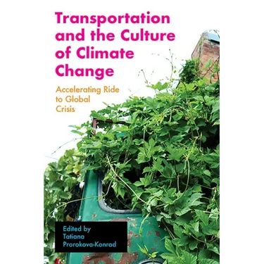 Transportation and the Culture of Climate Change: Accelerating Ride to Global Crisis