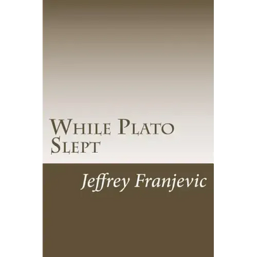 While Plato Slept: From Plato to Starbucks - Philosophy 101 and Counting