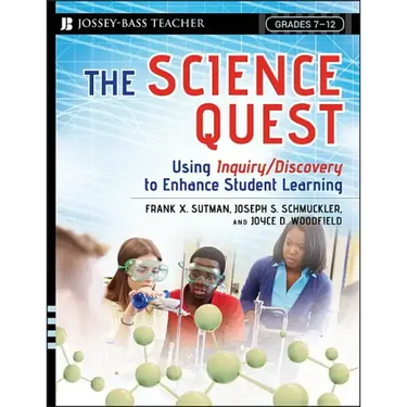The Science Quest: Using Inquiry/Discovery to Enhance Student Learning, Grades 7-12