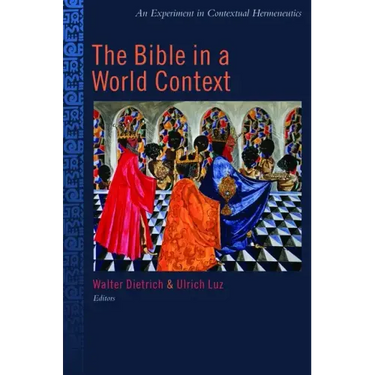 The Bible in the World Context: An Experiment in Contextual Hermeneutics