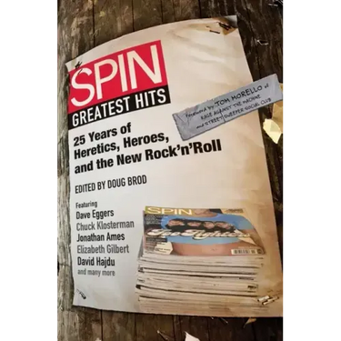 Spin Greatest Hits: 25 Years of Heretics, Heroes, and the New Rock 'n' Roll