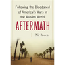 Aftermath: Following the Bloodshed of America's Wars in the Muslim World