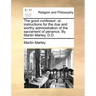 The good confessor: or, instructions for the due and worthy administration of the sacrament of penance. By Martin Marley, D.D.