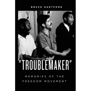 "Troublemaker" Memories of the Freedom Movement