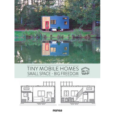 Tiny Mobile Homes: Small Space - Big Freedom