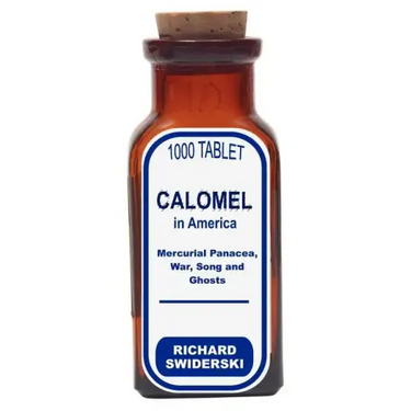Calomel in America: Mercurial Panacea, War, Song and Ghosts