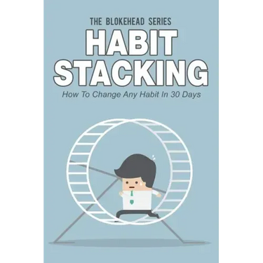 Habit Stacking: How To Change Any Habit In 30 Days