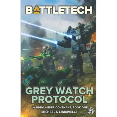 BattleTech: Grey Watch Protocol (Book One of The Highlander Covenant)