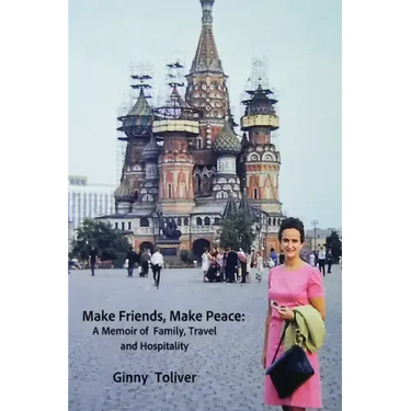 Make Friends, Make Peace: A Memoir of Family, Travel and Hospitality